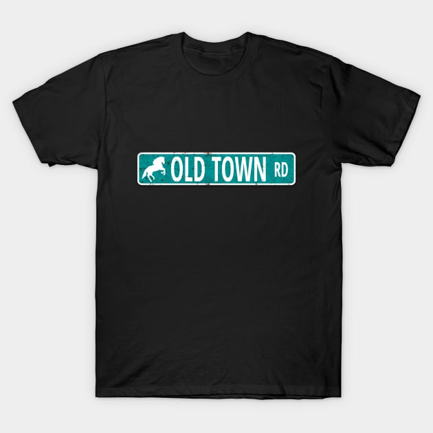 Old Town Road | Road Sign | Rap Gift | Country Gift T-Shirt by BlackRavenOath